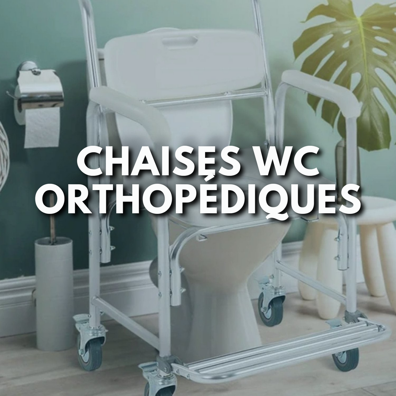 Chaises WC Orthopédiques